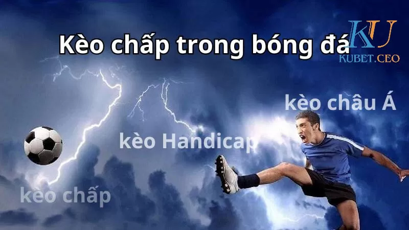 Các thể loại kèo cược chấp phổ biến 