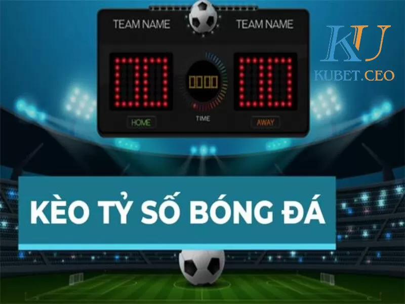 Khái quát về kèo tỉ số 